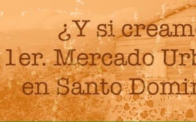 Y… ¿si creamos el 1er mercado urbano en Santo Domingo?